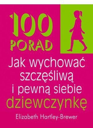 100 porad jak wychować szczęśliwą i pewną siebie..