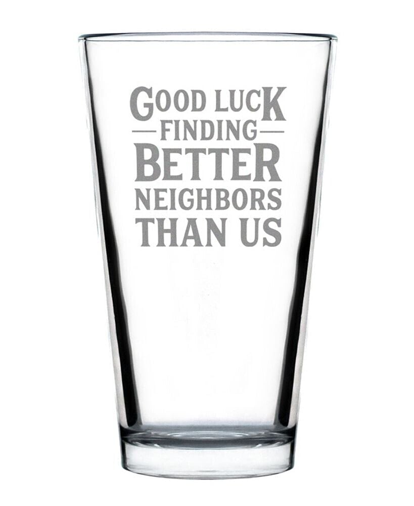 Bevvee good Luck Finding Better Neighbors than us Neighbors Moving Gifts Pint Glass, 16 oz