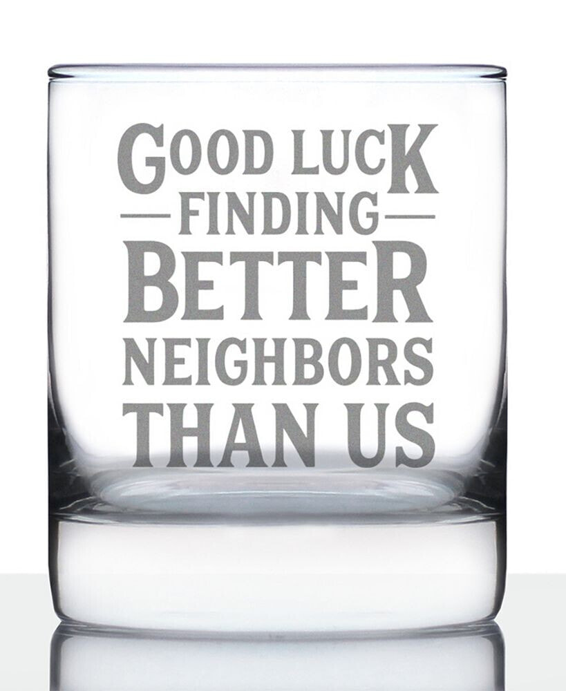 Bevvee good Luck Finding Better Neighbors than us Neighbors Moving Gifts Whiskey Rocks Glass, 10 oz