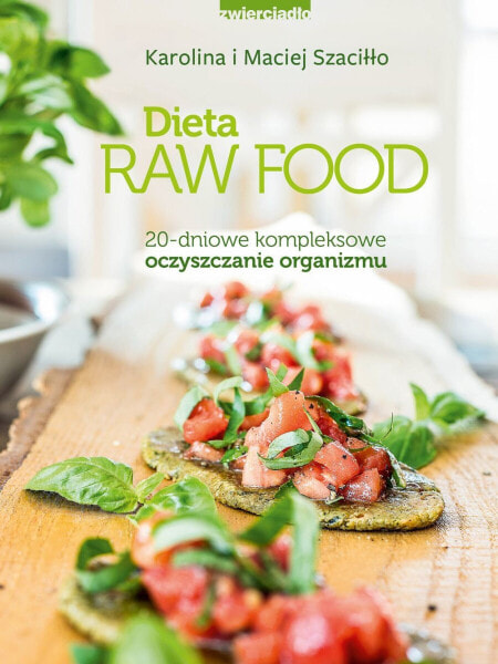 Dieta raw food. 20 dniowe kompleksowe oczyszczanie organizmu
