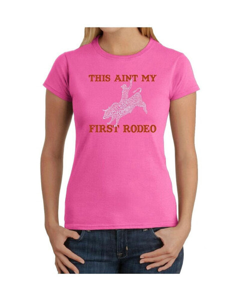 Women's T-Shirt with This Aint My First Rodeo Word Art