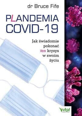 Plandemia COVID-19. Jak świadomie pokonać...