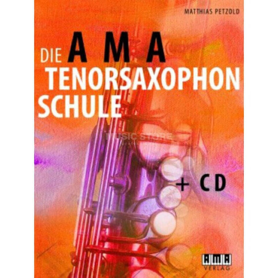 AMA Verlag Die AMA-Tenorsaxophonschule Matthias Petzold, inkl. CD