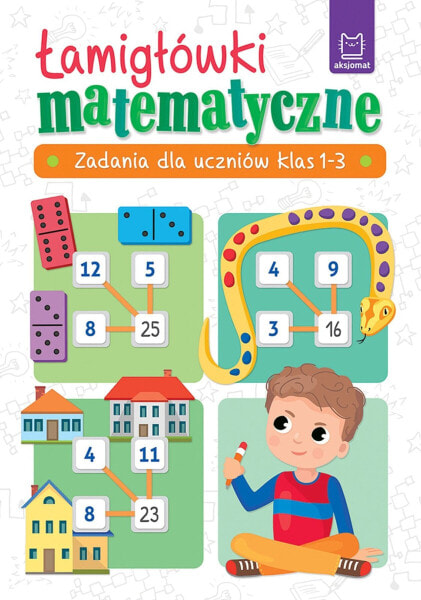 Aksjomat Książeczka Łamigłówki matematyczne. Zadania dla uczniów klas 1-3