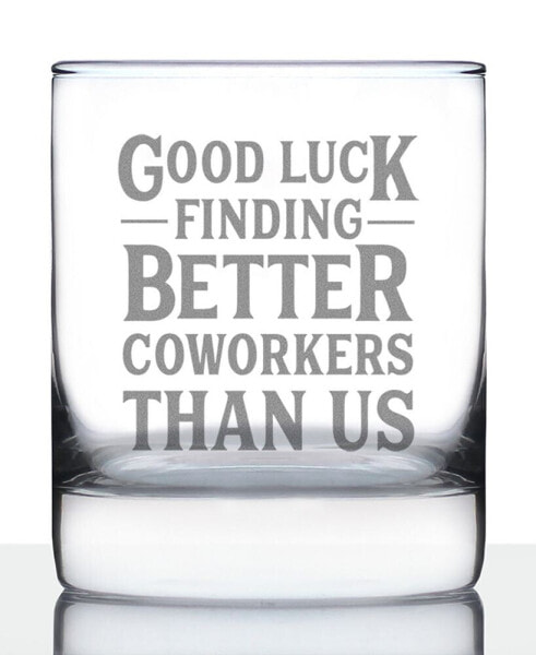 Good Luck Finding Better Coworkers than us Coworkers Leaving Gifts Whiskey Rocks Glass, 10 oz