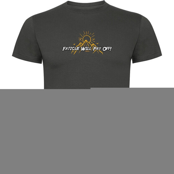 KRUSKIS Fatigue Will Pay Off short sleeve T-shirt
