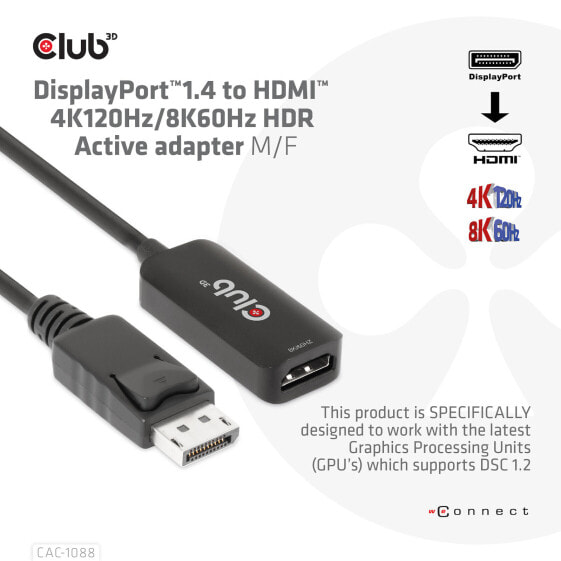 Club 3D DisplayPort1.4 to HDMI 4K120Hz/8K60Hz HDR Active adapter M/F, 0.21 m, DisplayPort, HDMI, Male, Female, Straight