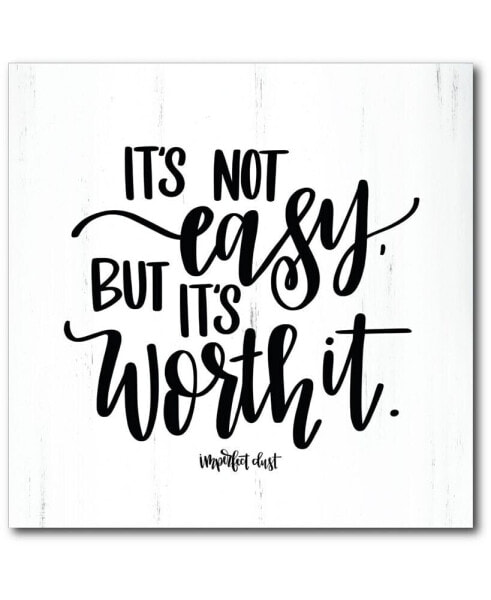 It's Not Easy But It's Worth It 20" x 20" Gallery-Wrapped Canvas Wall Art
