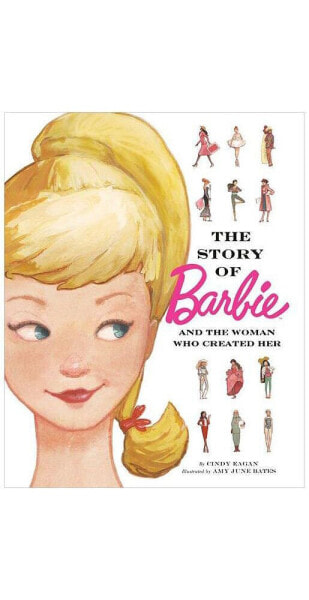 The Story of Barbie and the Woman Who Created Her (Barbie) by Cindy Eagan