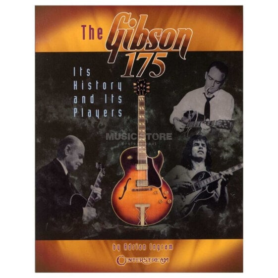 Centerstream Publications The Gibson 175 - Its History And Its Players