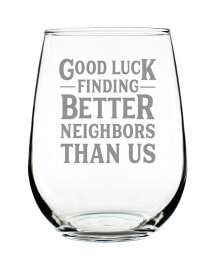 Bevvee good Luck Finding Better Neighbors than us Neighbors Moving Gifts Stem Less Wine Glass, 17 oz