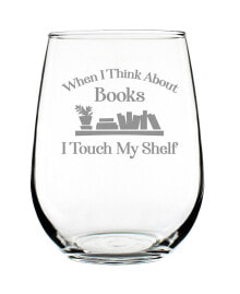 Bevvee when I Think About Books I Touch my Shelf Book Lover Gifts Stem Less Wine Glass, 17 oz