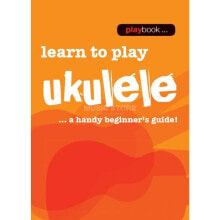 Wise Publications Playbook: Learn To Play Ukulele A Handy Beginner's Guide