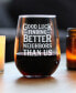 Good Luck Finding Better Neighbors than us Neighbors Moving Gifts Stem Less Wine Glass, 17 oz