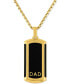 ფოტო #1 პროდუქტის Men's Dad Dog Tag 22" Pendant Necklace in Black & Gold-Tone Ion-Plated Stainless Steel