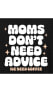 Moms Don’t Need Advice Need Coffee Plus Size Graphic T-Shirt