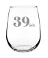 39ish 40th Birthday Gifts Stem Less Wine Glass, 17 oz