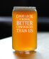 Good Luck Finding Better Coworkers than us Coworkers Leaving Gifts Beer Can Pint Glass, 16 oz