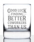 Фото #1 товара Good Luck Finding Better Coworkers than us Coworkers Leaving Gifts Whiskey Rocks Glass, 10 oz