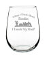 When I Think About Books I Touch my Shelf Book Lover Gifts Stem Less Wine Glass, 17 oz