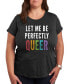 ფოტო #1 პროდუქტის Trendy Plus Size Let Me Be Perfectly Queer Pride Graphic T-shirt